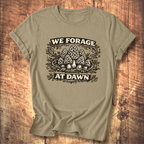 We Forage at Dawn T-Shirt