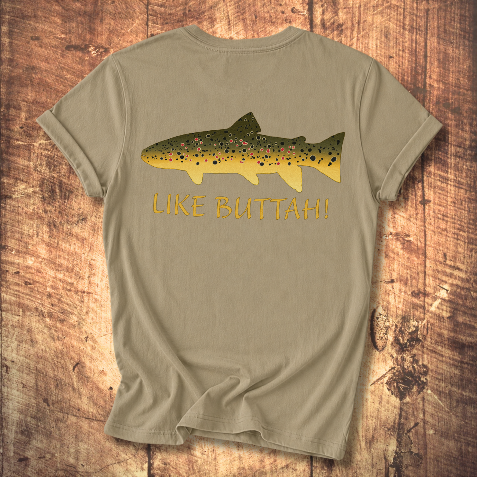 Like Buttah Brown Trout T-Shirt Back Print