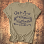 Get In Loser, We’re Going Camping Tee