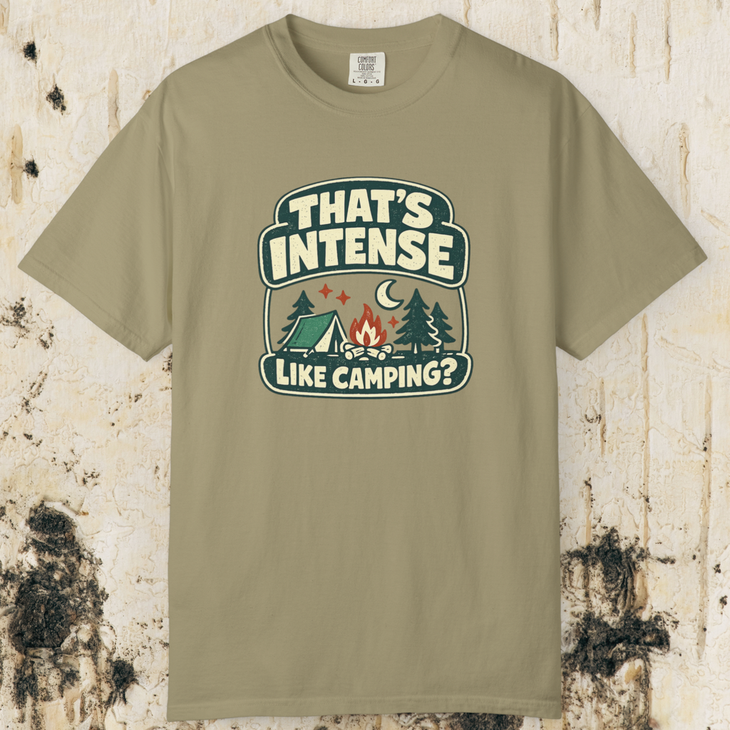 That’s Intense Like Camping T-Shirt