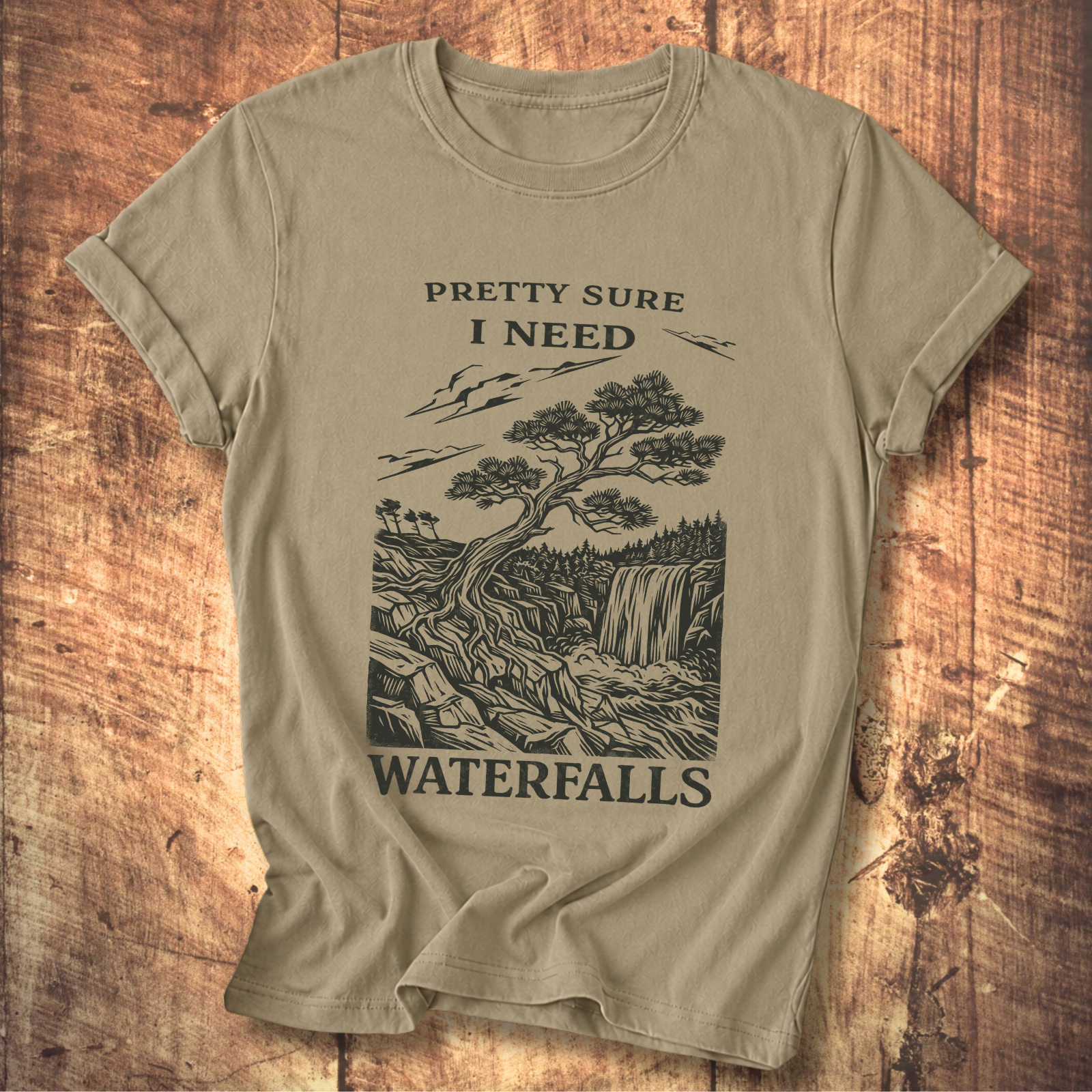 Pretty Sure I Need Waterfalls T-Shirt