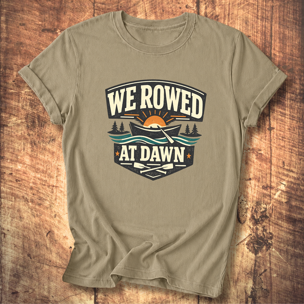 We Rowed At Dawn T-Shirt