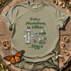 Every Mushroom Is Edible...Once T-shirt