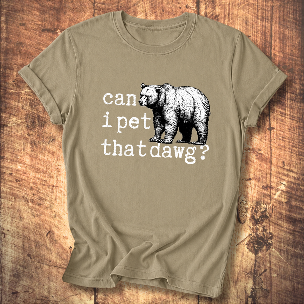 Can I Pet That Dawg? Bear Graphic T-Shirt