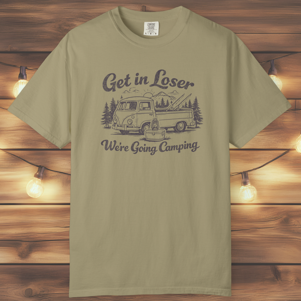 Get In Loser, We’re Going Camping Tee