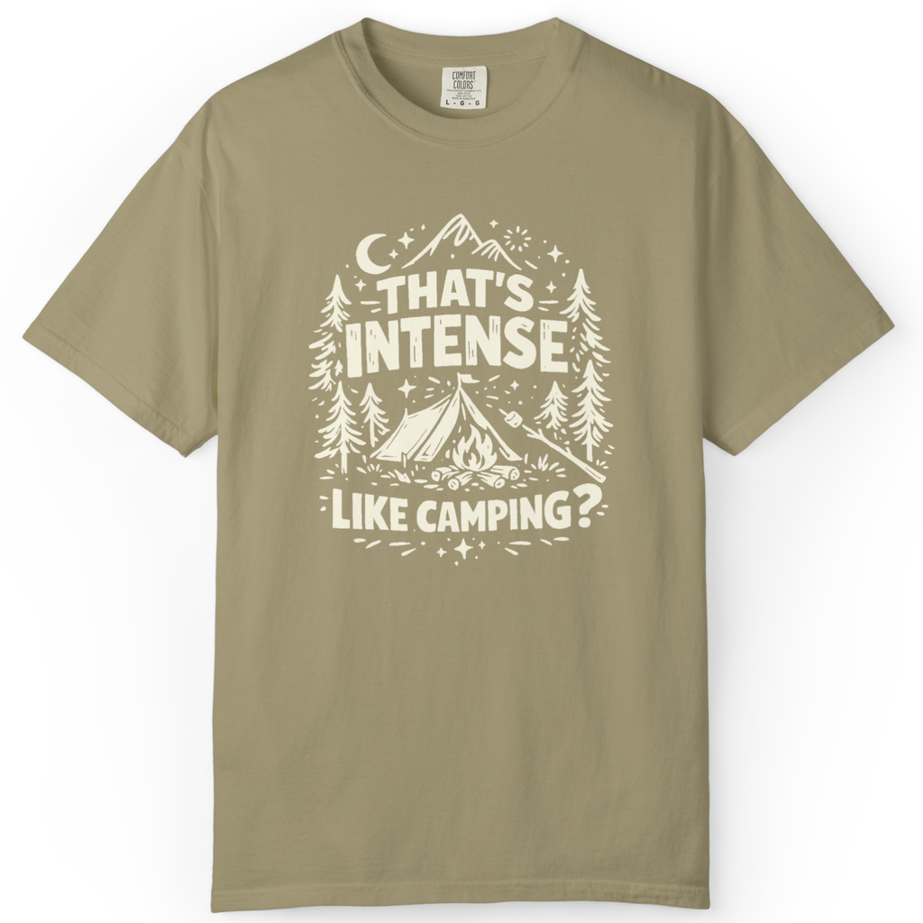 That’s Intense, Like Camping? T-Shirt