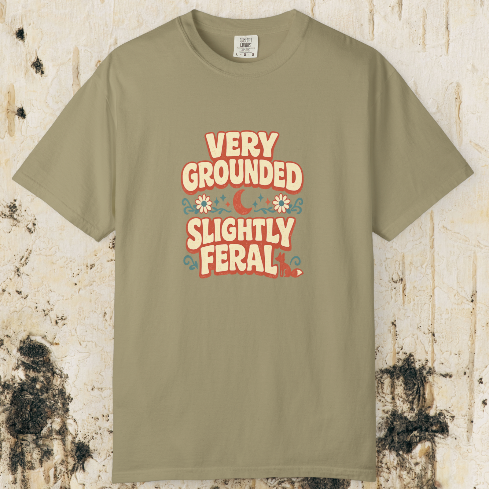 Very Grounded Slightly Feral T-Shirt