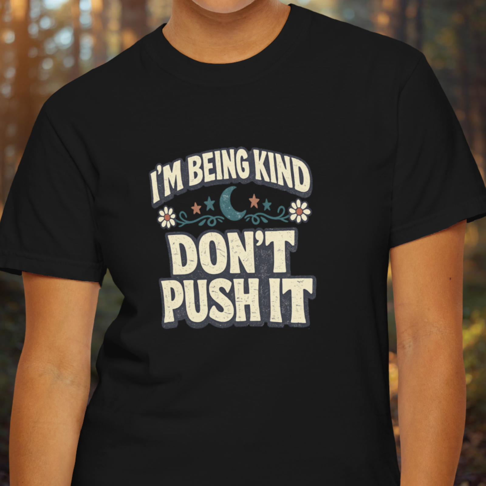 Model wearing I’m Being Kind Don’t Push It sassy statement tee.