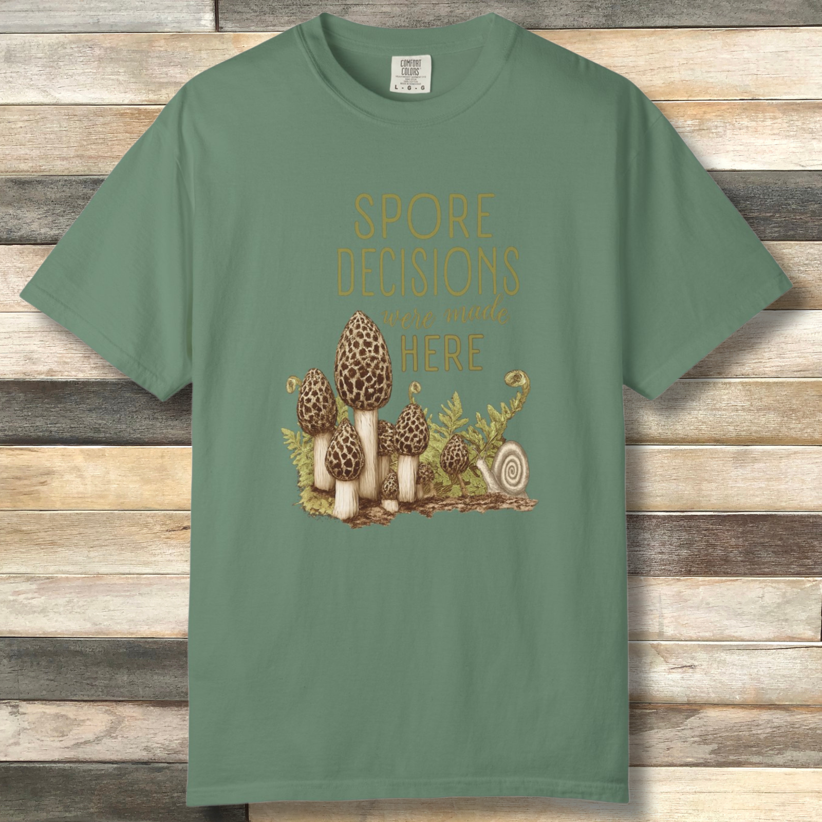 Spore Decisions Were Made Here Foraging Tee