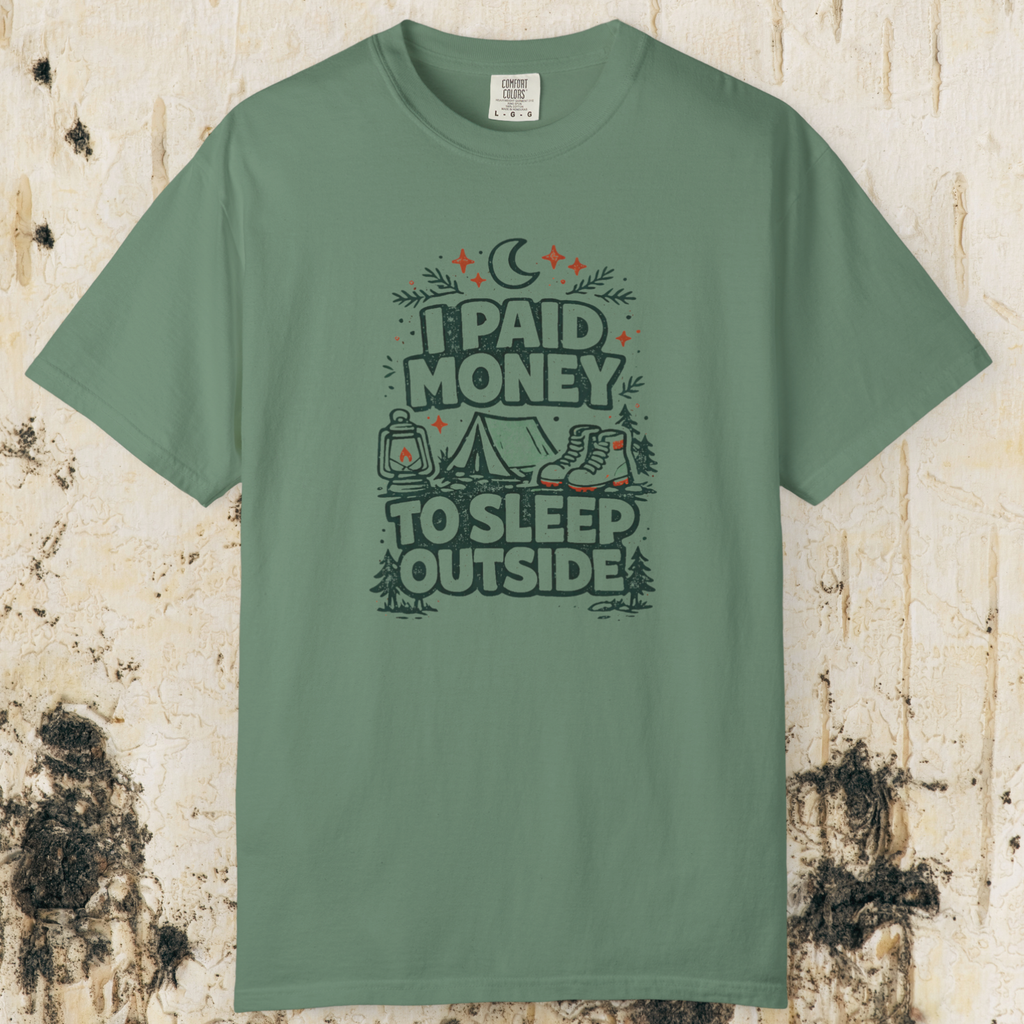 I Paid Money to Sleep Outside T-Shirt