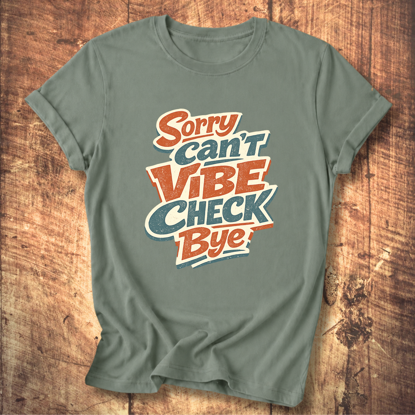 Sorry Can’t Vibe Check Bye T-Shirt
