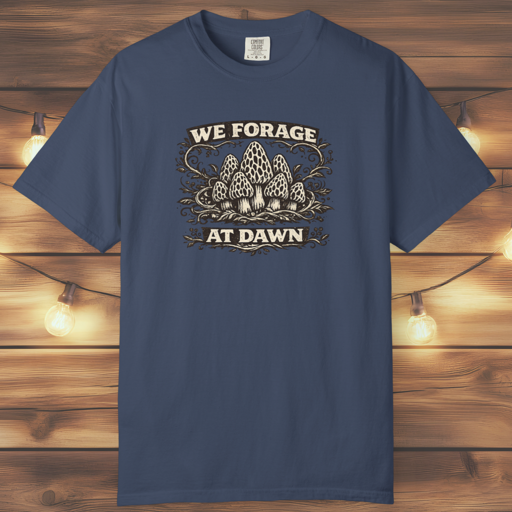 We Forage at Dawn T-Shirt