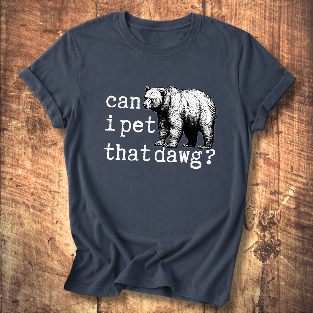 Can I Pet That Dawg? Bear Graphic T-Shirt