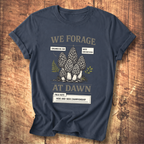 We Forage at Dawn T-Shirt