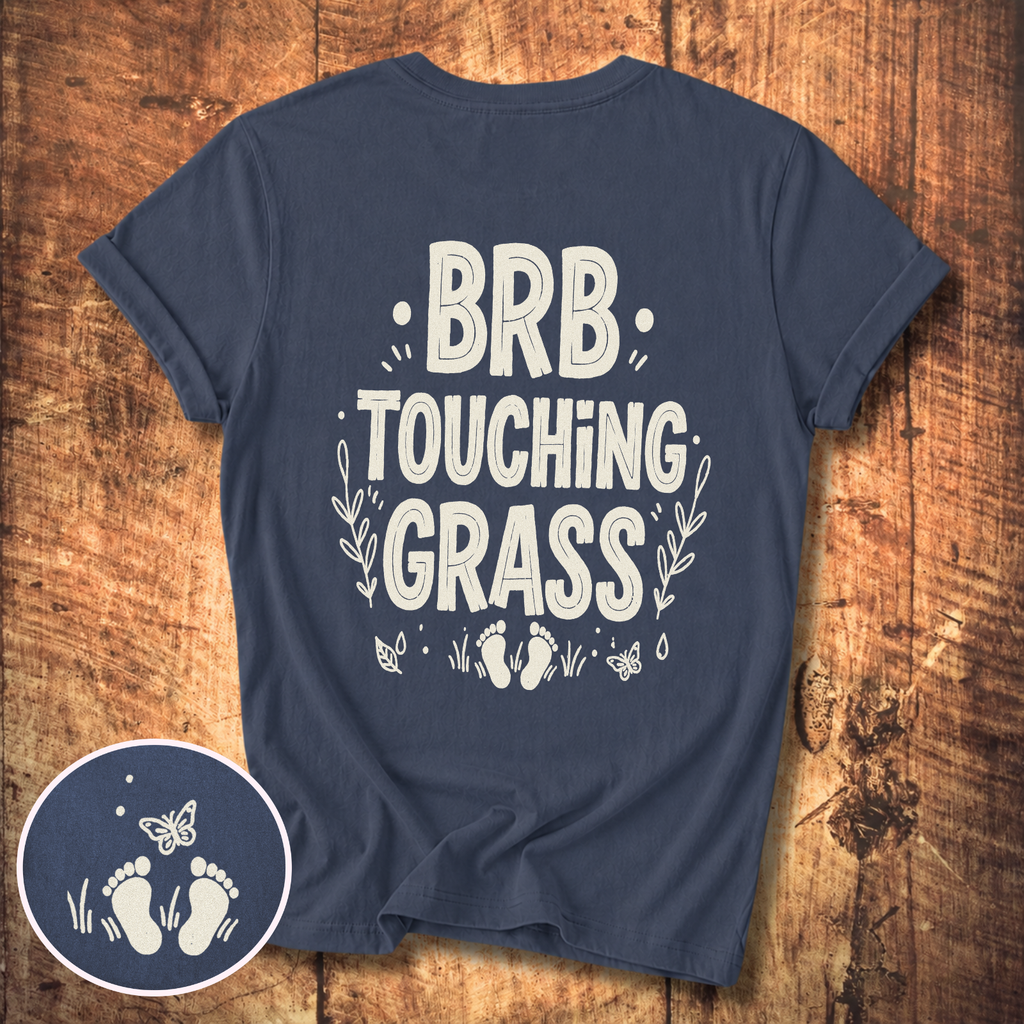 BRB Touching Grass T-Shirt