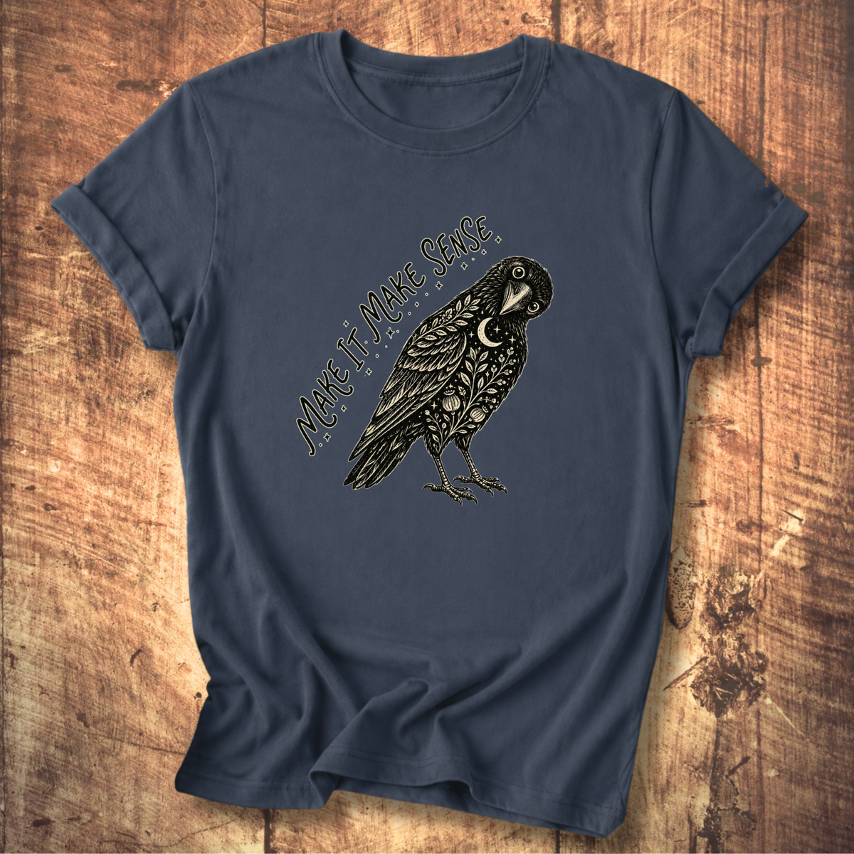 Make It Make Sense T-shirt