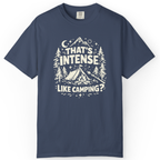 That’s Intense, Like Camping? T-Shirt