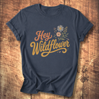 Hey Wildflower T-shirt