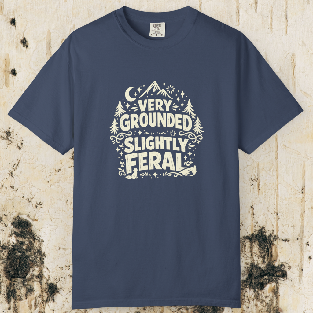 Very Grounded Slightly Feral T-Shirt
