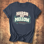 Harsh My Mellow T-Shirt