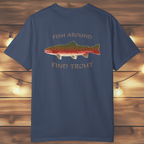 Fish Around Find Trout T-Shirt