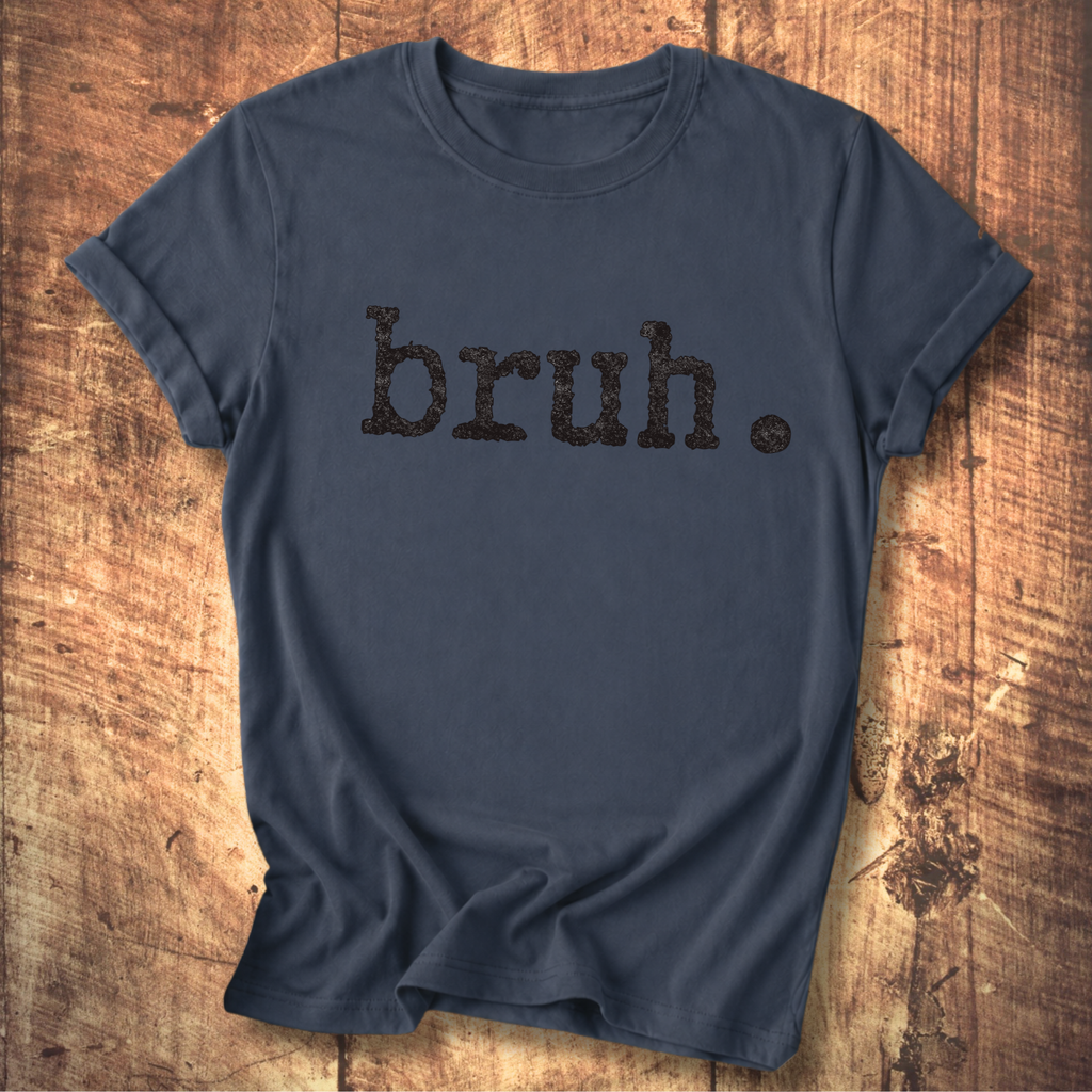 Bruh. T-Shirt
