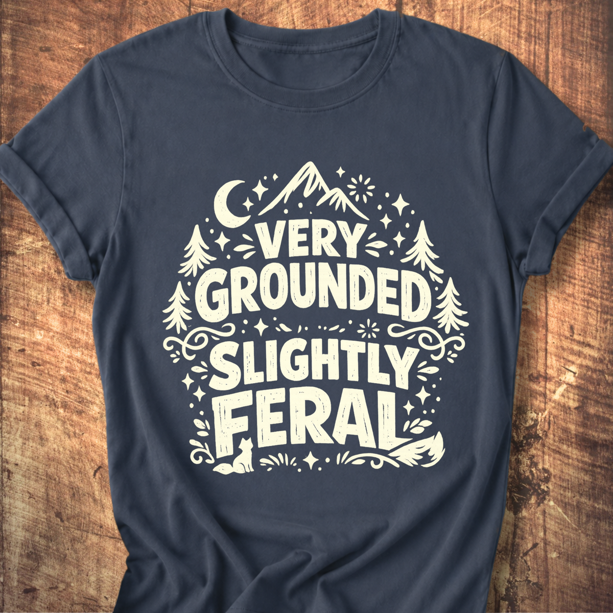 Very Grounded Slightly Feral Tee