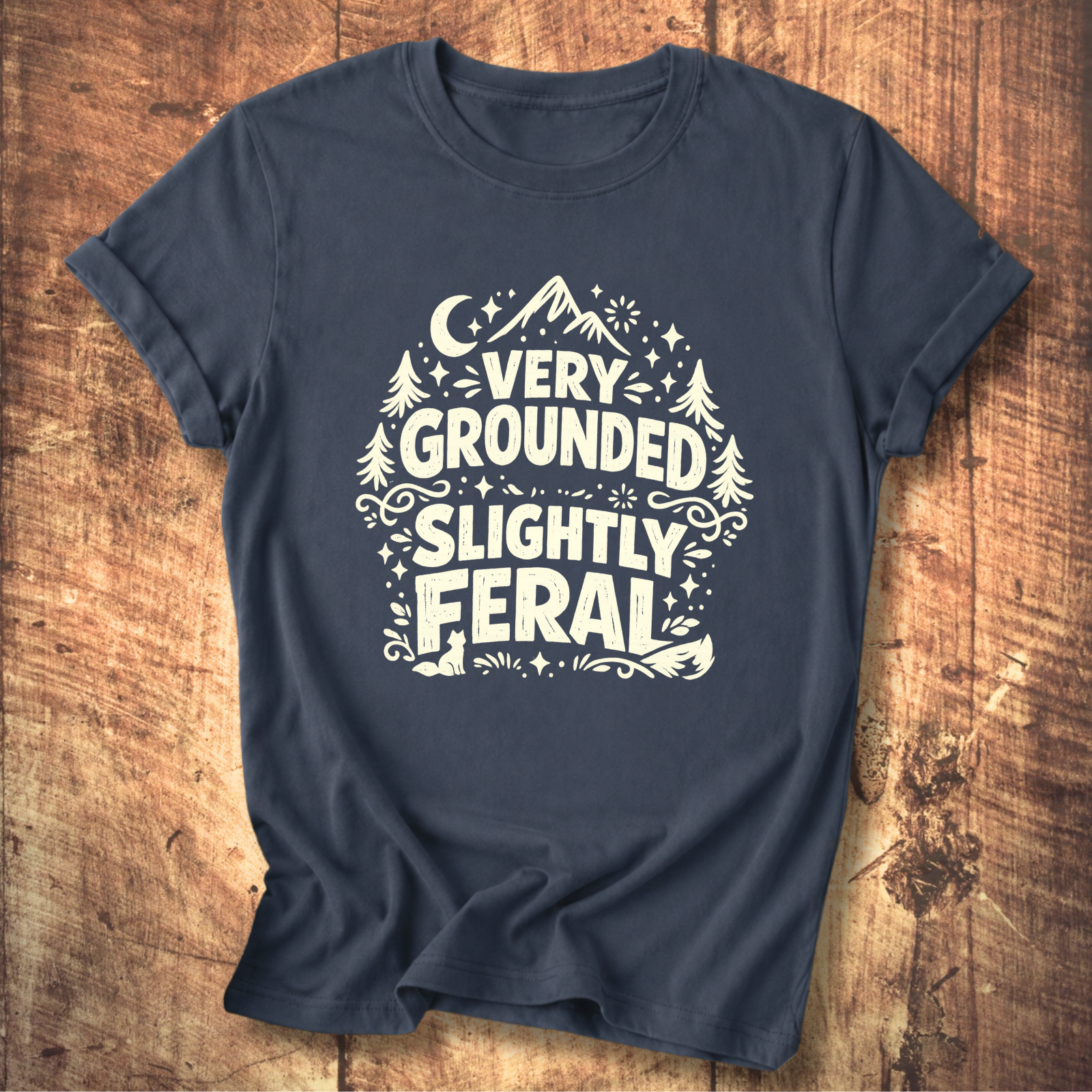 Very Grounded Slightly Feral T-Shirt