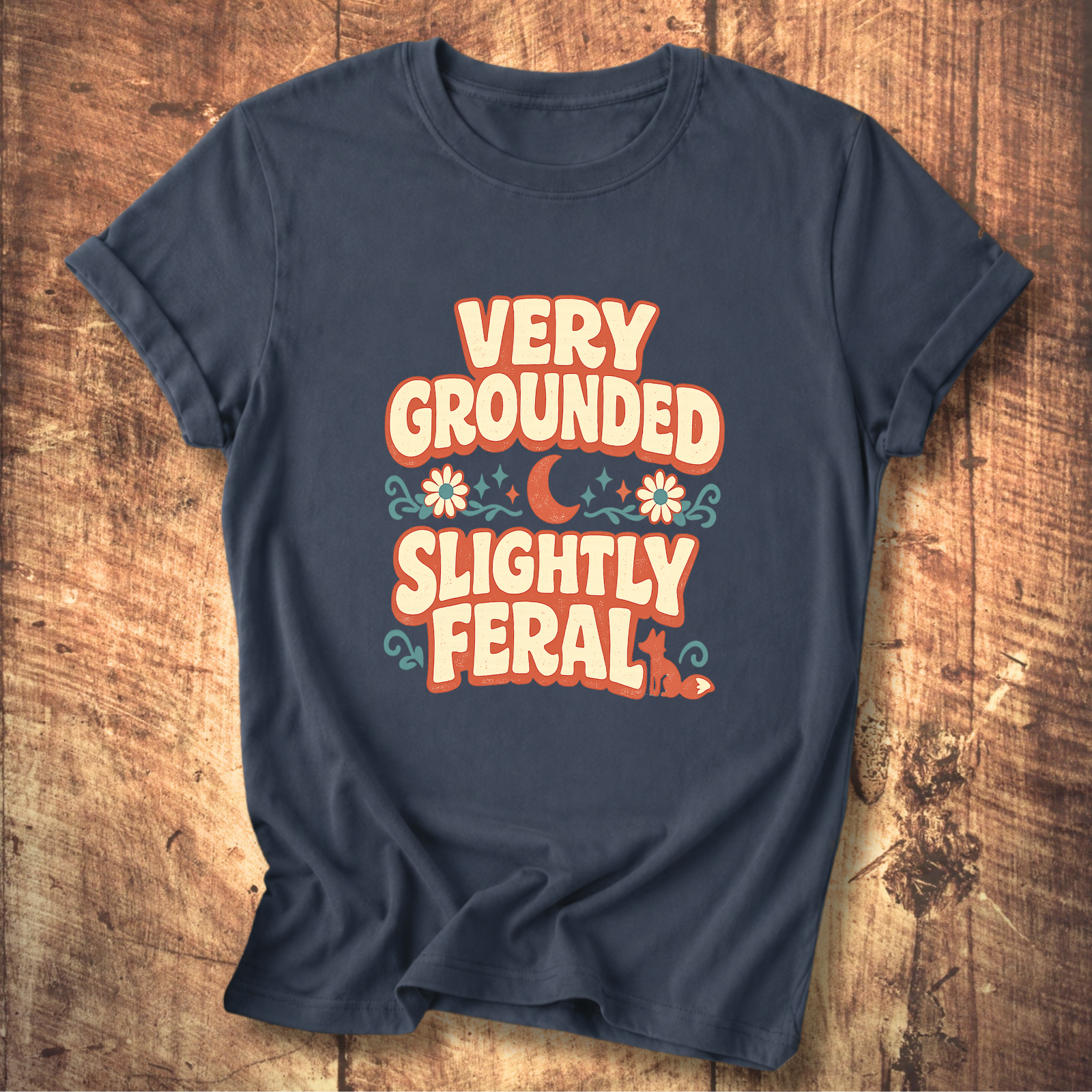 Very Grounded Slightly Feral T-Shirt