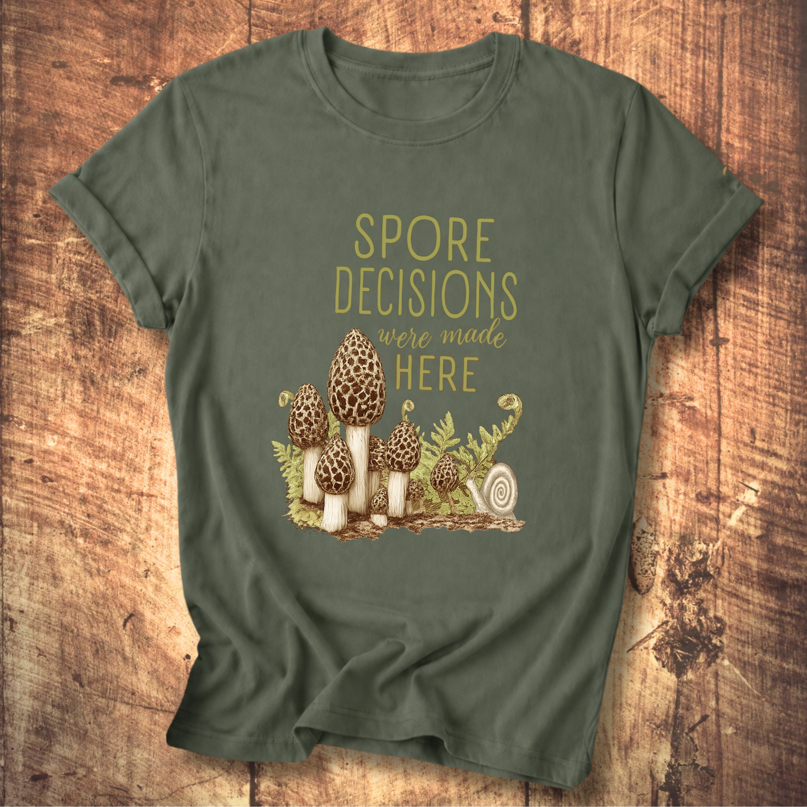 Spore Decisions Were Made Here Foraging Tee