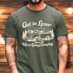Get In Loser, We’re Going Camping Tee