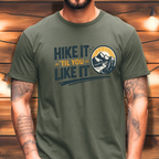 Hike It ’Til You Like It T-Shirt