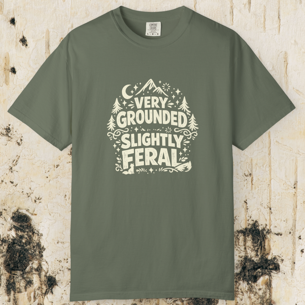 Very Grounded Slightly Feral T-Shirt