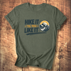 Hike It ’Til You Like It T-Shirt