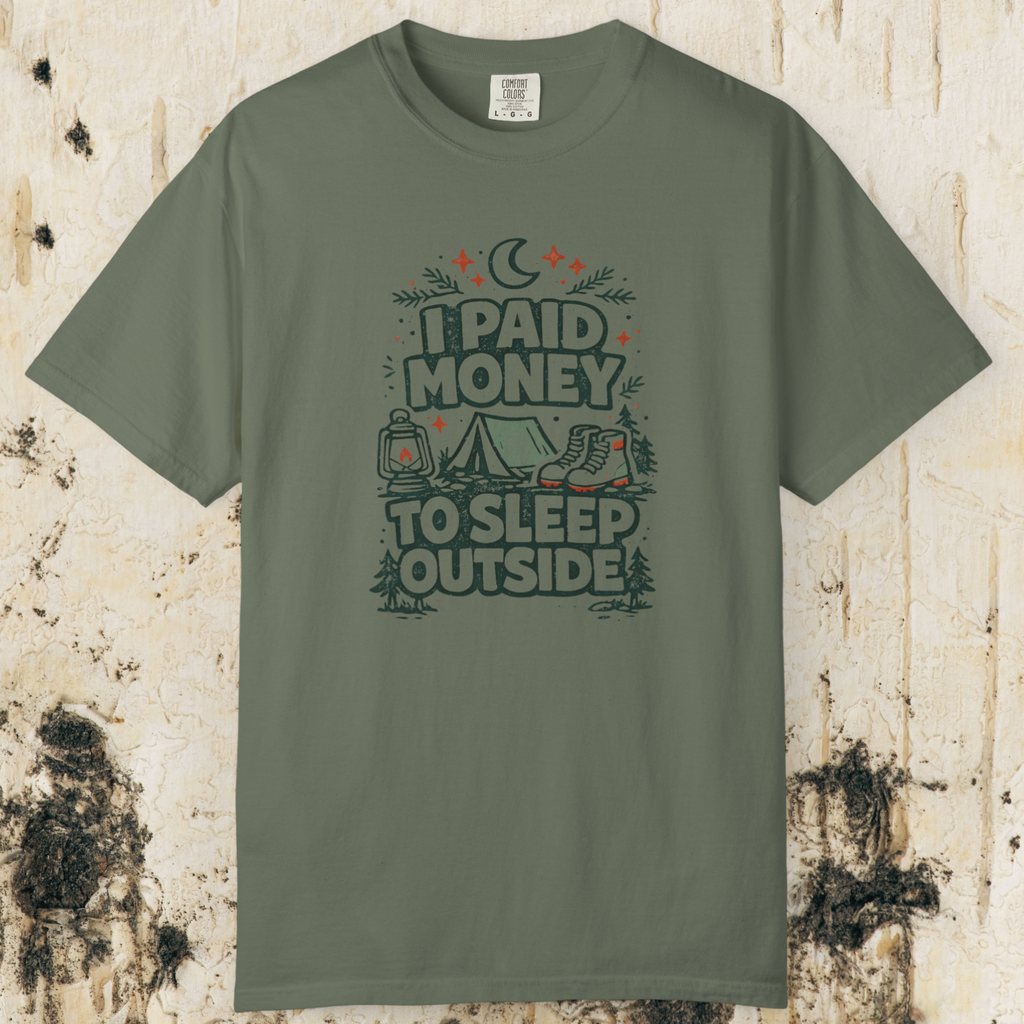 I Paid Money to Sleep Outside T-Shirt