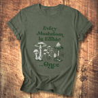 Every Mushroom Is Edible...Once T-shirt