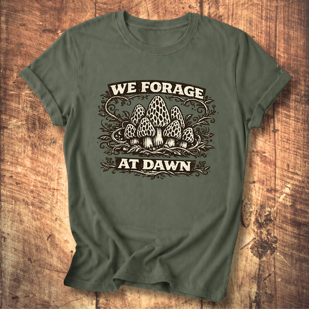 We Forage at Dawn T-Shirt