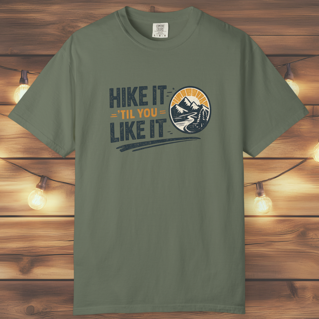 Hike It ’Til You Like It T-Shirt