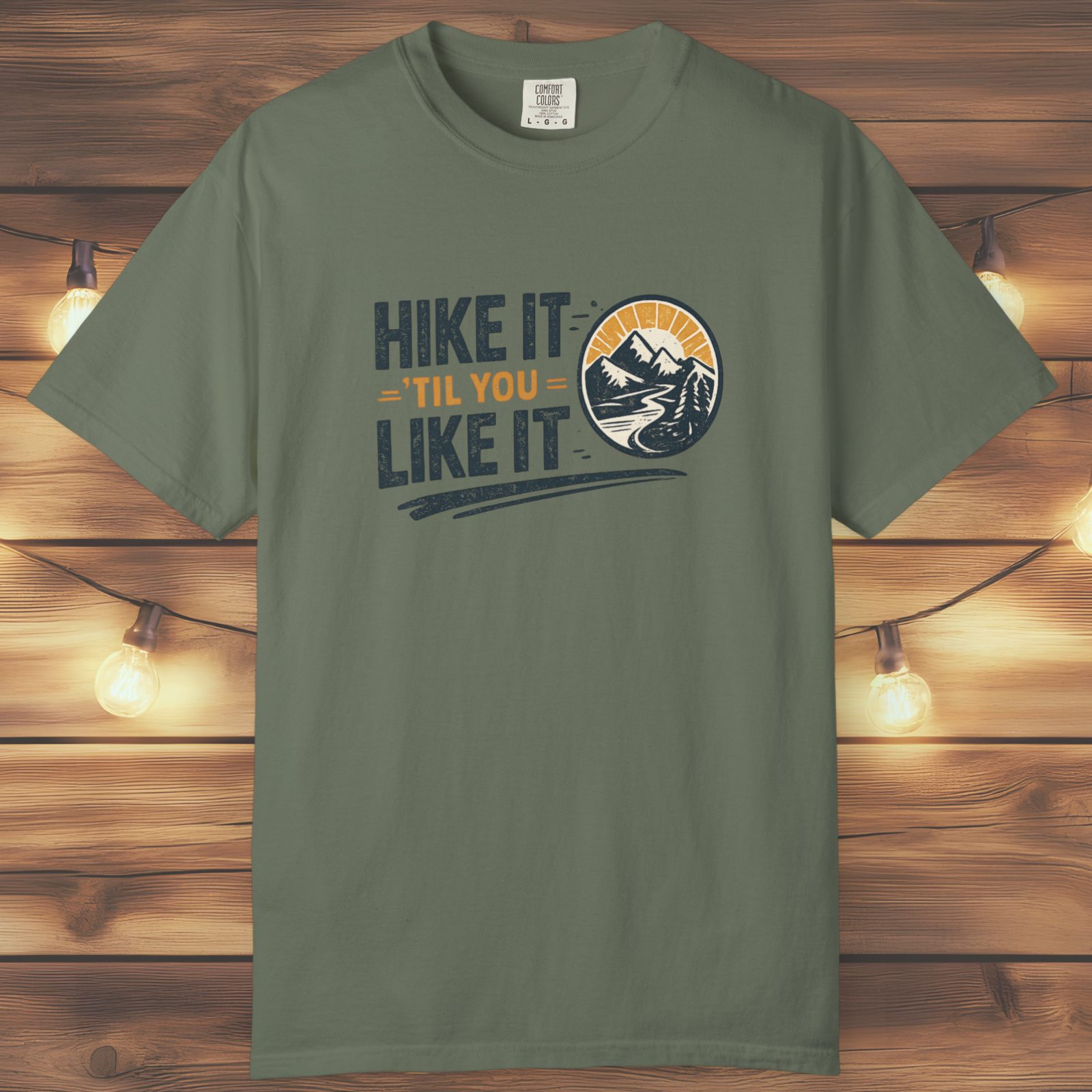 Hike It ’Til You Like It T-Shirt