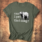 Can I Pet That Dawg? Bear Graphic T-Shirt