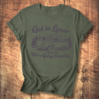 Get In Loser, We’re Going Camping Tee