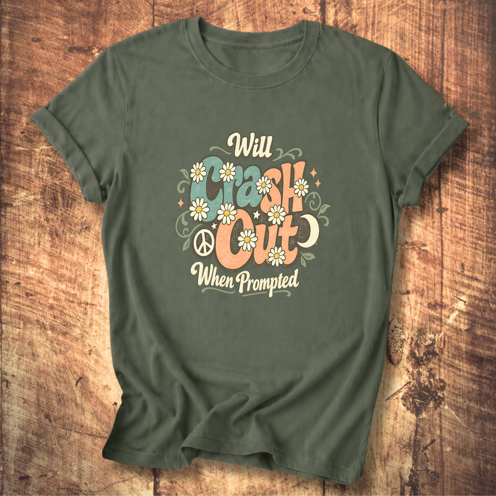 Will Crash Out When Prompted T-Shirt
