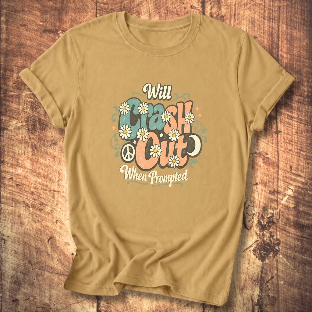 Will Crash Out When Prompted T-Shirt