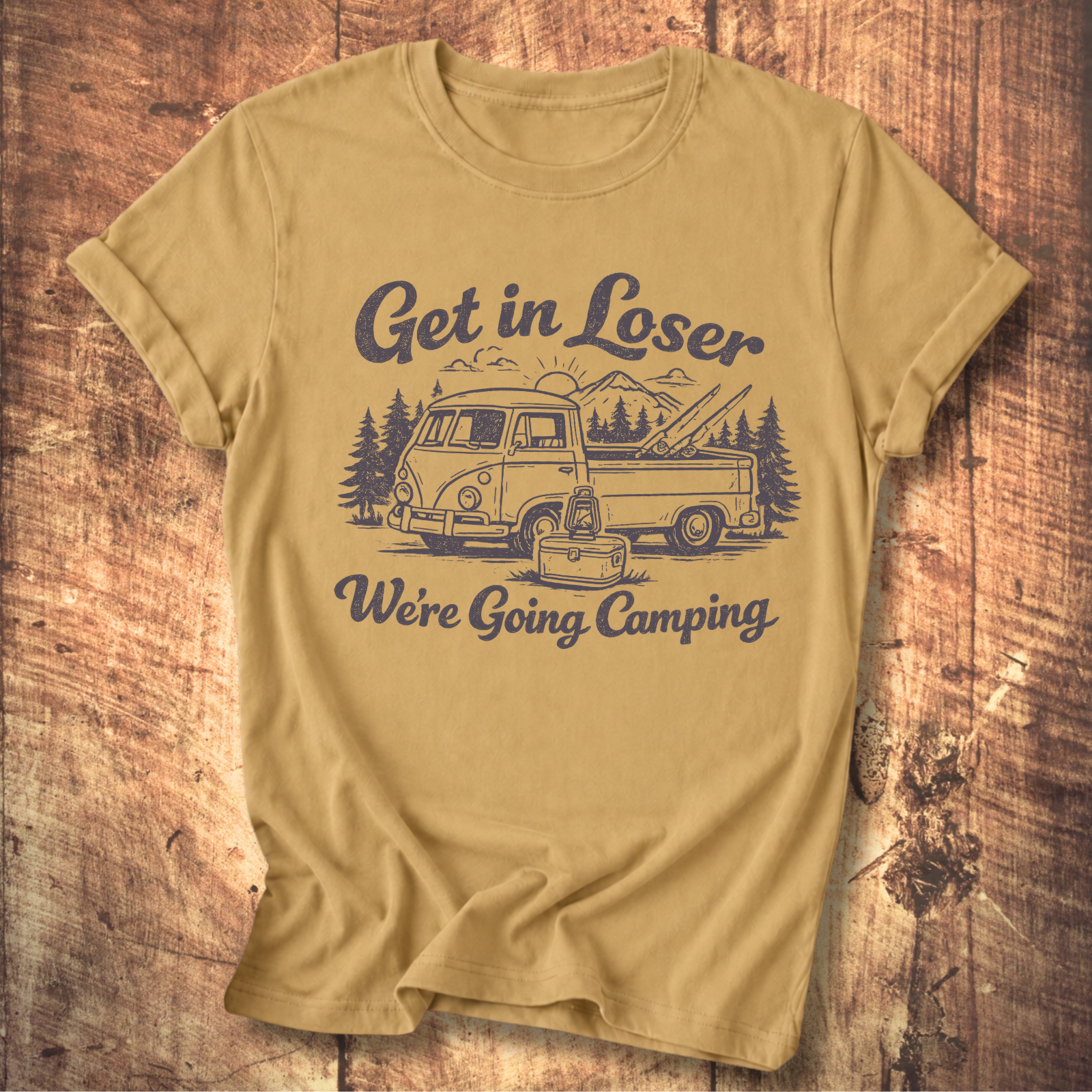 Get In Loser, We’re Going Camping Tee