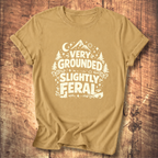 Very Grounded Slightly Feral T-Shirt