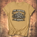 We Forage at Dawn T-Shirt
