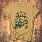 I Paid Money to Sleep Outside T-Shirt