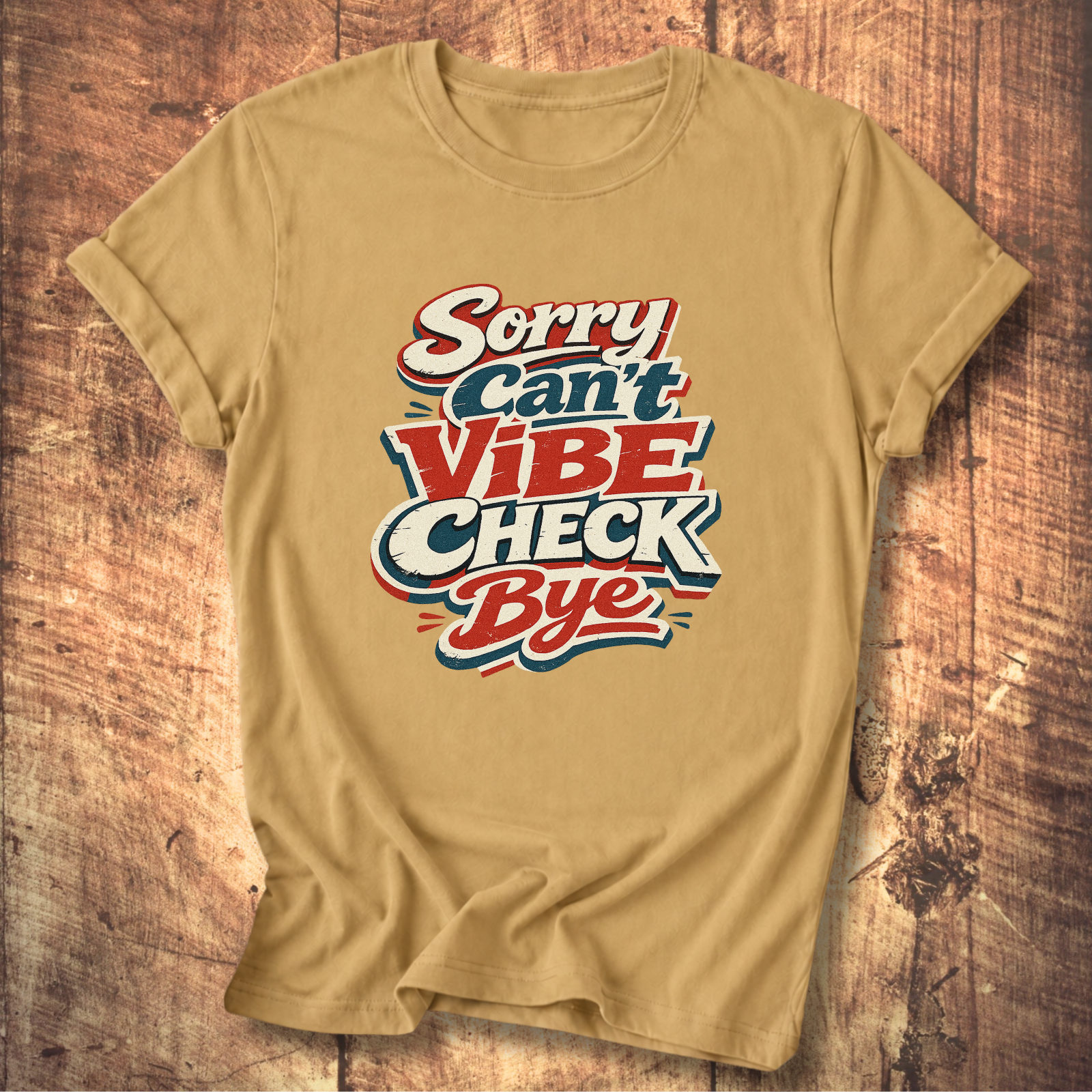 Sorry Can’t Vibe Check Bye T-Shirt