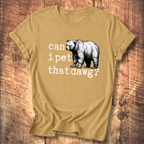 Can I Pet That Dawg? Bear Graphic T-Shirt
