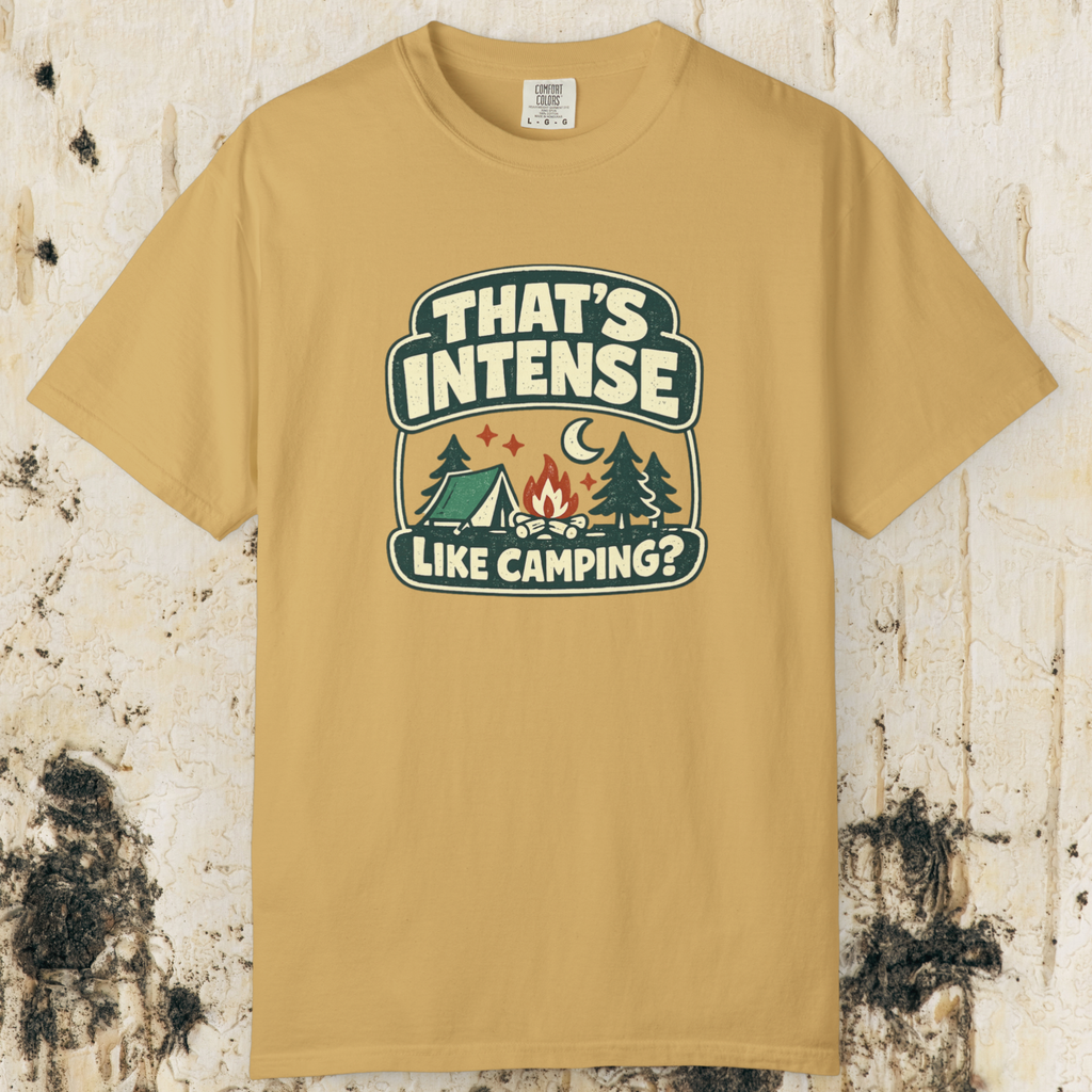 That’s Intense Like Camping T-Shirt